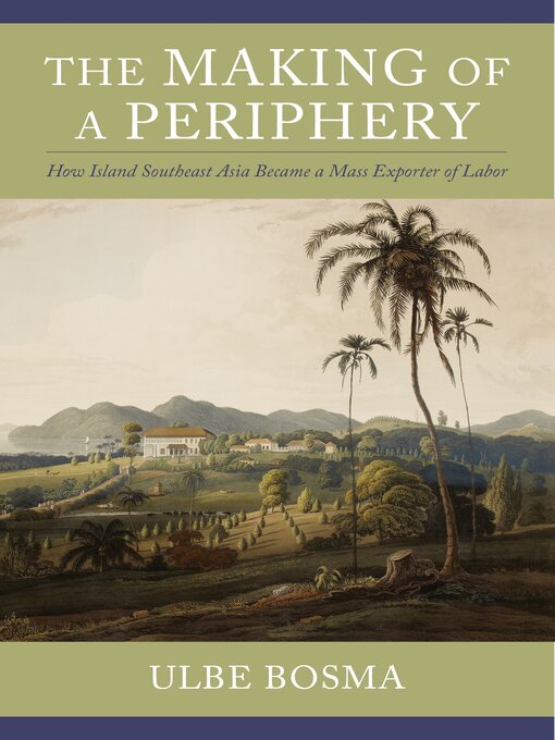 Title details for The Making of a Periphery by Ulbe Bosma - Available